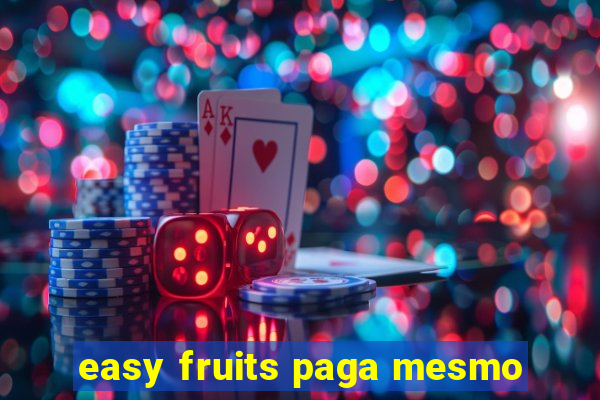 easy fruits paga mesmo